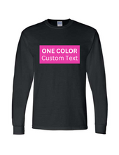 Load image into Gallery viewer, One Color Custom Font- LS Shirt
